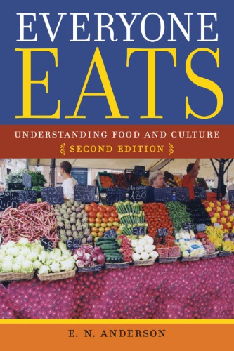 Everyone Eats Understanding Food And Culture 2nd Edition Anderson