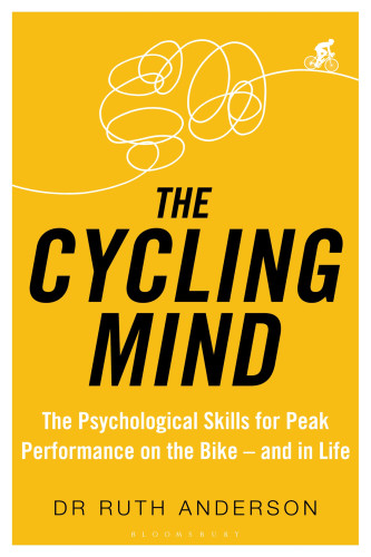 The Cycling Mind The Psychological Skills For Peak Performance On The Bike And In Life Anderson