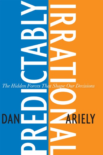 Predictably Irrational The Hidden Forces That Shape Our Decisions 1st Ed Ariely
