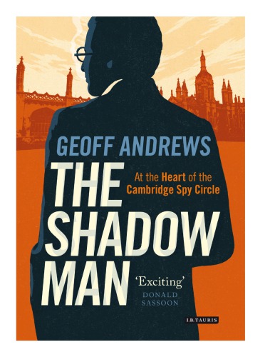 The Shadow Man At The Heart Of The Cambridge Spy Circle Andrews