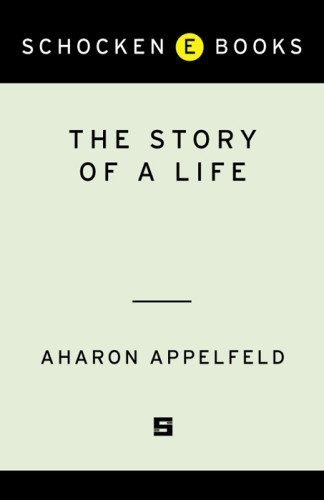 The Story Of A Life Apelfeld Aharonhebrew Literature Translations Into Englishhalter