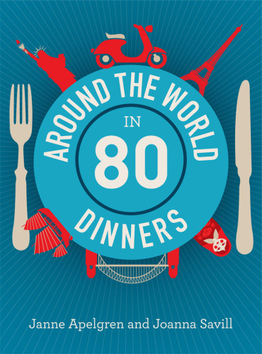 Around The World In 80 Dinners Janne Apelgren Joanna Savill