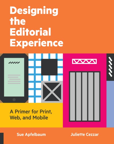 Designing The Editorial Experience A Primer For Print Web And Mobile Apfelbaum