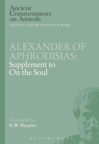 Alexander Of Aphrodisias Supplement To On The Soul Alexander Of Aphrodisias Robert W Sharples