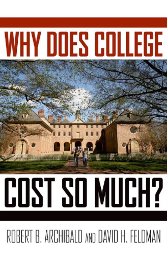 Why Does College Cost So Much Archibald Robert Bfeldman David Henry