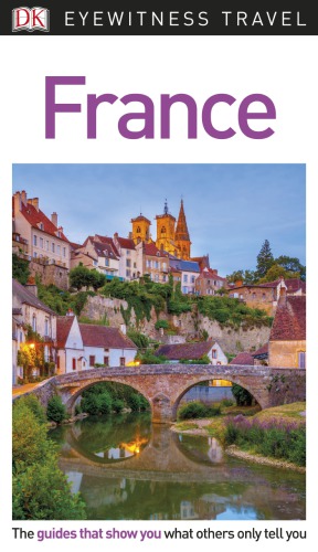 Dk Eyewitness Travel Guide France Revised Edition Dk Travel