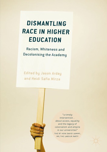 Dismantling Race In Higher Education Racism Whiteness And Decolonising The Academy Arday