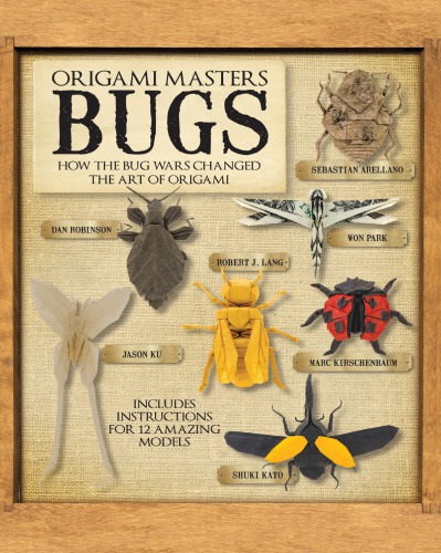 Origami Masters Bugs How The Bug Wars Changed The Art Of Origami Arellano