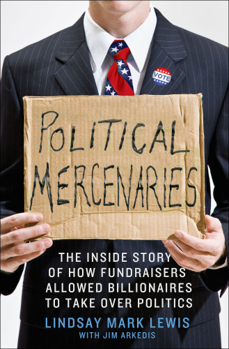Political Mercenaries First Edition Lindsay Mark Lewis Jim Arkedis