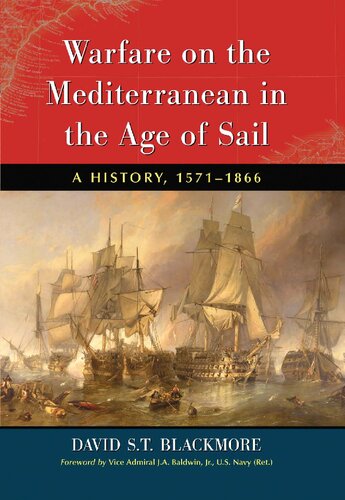 Warfare On The Mediterranean In The Age Of Sail A History 15711866 David S T Blackmore