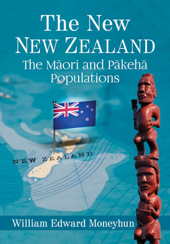 The New New Zealand The Maori And Pakeha Populations William Edward Moneyhun