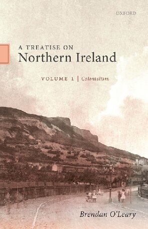 A Treatise On Northern Ireland Volume 1 Colonialism Brendan Oleary