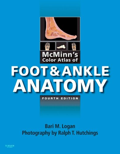 Mcminns Color Atlas Of Foot And Ankle Anatomy 4th Edition Bari M Logan Ma Fma Hon Mbie Mamaa