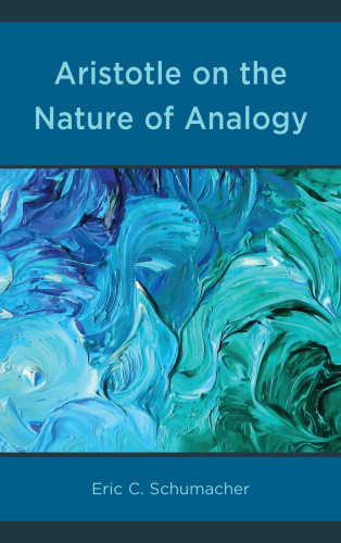 Aristotle On The Nature Of Analogy Aristotleschumacher Eric