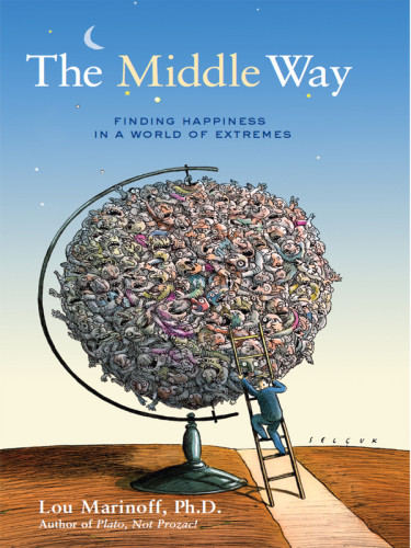 The Middle Way Finding Happiness In A World Of Extremes Aristotleconfuciusgautama Buddhamarinoff