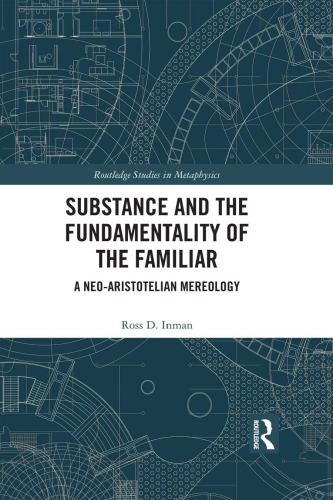 Substance And The Fundamentality Of The Familiar A Neoaristotelian Mereology Aristotleinman