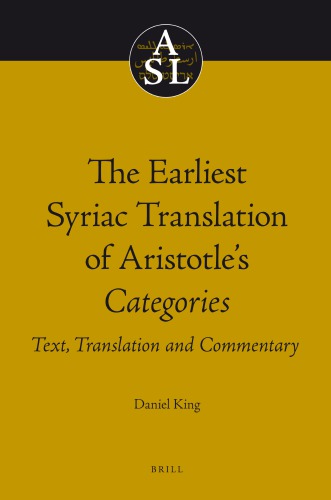 The Earliest Syriac Translation Of Aristotles Categories Text Translation And Commentary Aristotleking
