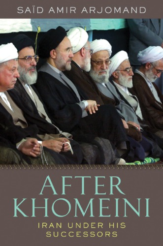 After Khomeini Iran Under His Successors Paperback Ed Arjomand