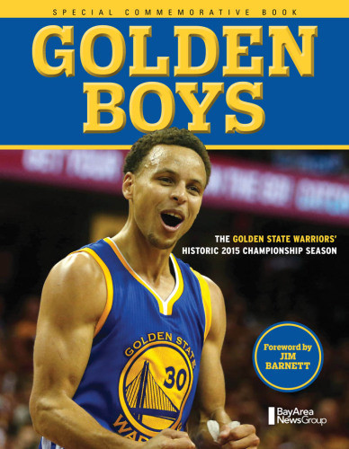 Golden Boys The Golden State Warriors Historical 2015 Championship Season Bay Area News Group