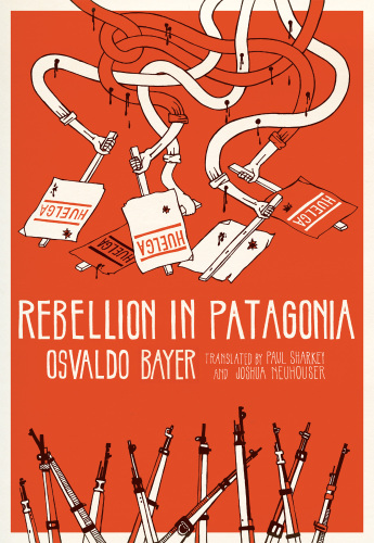 Rebellion In Patagonia Bayer Osvaldoneuhouser Joshua