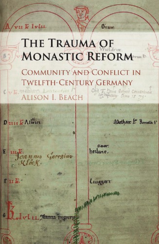 The Trauma Of Monastic Reform Community And Conflict In Twelfthcentury Germany Beach
