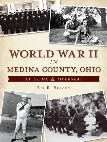 World War Ii In Medina County Ohio At Home Overseas Beachy