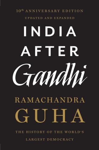 India After Gandhi The History Of The Worlds Largest Democracy Guha