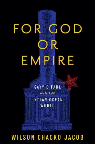 For God Or Empire Sayyid Fadl And The Indian Ocean World 1st Edition Wilson Chacko Jacob