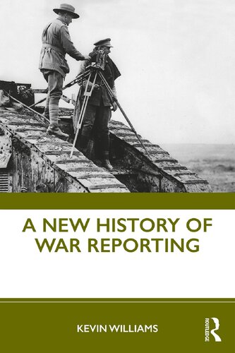 A New History Of War Reporting 1st Edition Kevin Williams