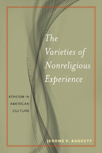 The Varieties Of Nonreligious Experience Atheism In American Culture Secular Studies 2 Jerome P Baggett