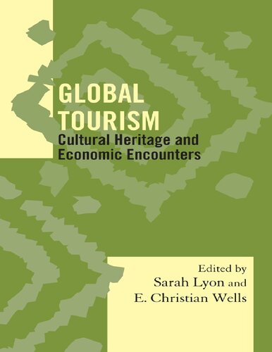 Global Tourism Cultural Heritage And Economic Encounters Society For Economic Anthropology Monograph Series 1st Edition Sarah M Lyon Editor