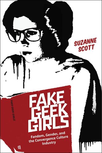 Fake Geek Girls Fandom Gender And The Convergence Culture Industry Critical Cultural Communication Suzanne Scott