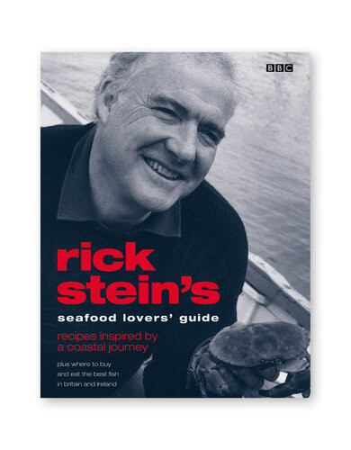 Rick Steins Seafood Lovers Guide Recipes Inspired By A Coastal Journey Rick Stein