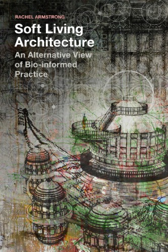 Soft Living Architecture An Alternative View Of Bioinformed Practice Armstrong