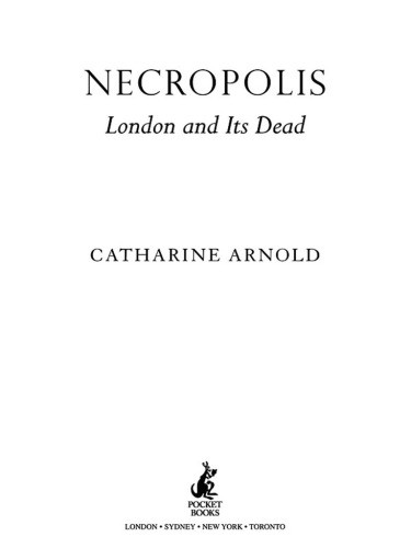 Necropolis London And Its Dead Arnold Catharine