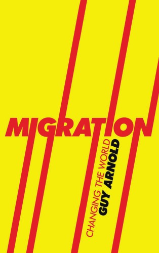 Migration Changing The World Arnold Guy