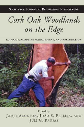Cork Oak Woodlands On The Edge Ecology Adaptive Management And Restoration Aronson