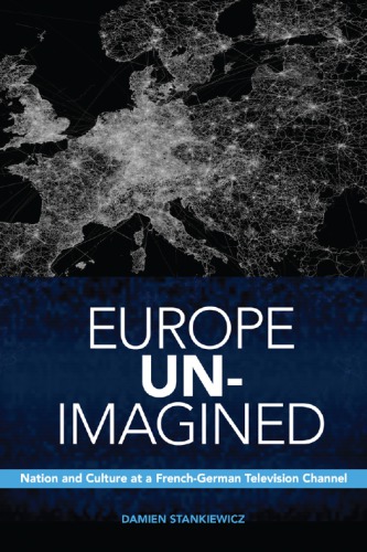 Europe Unimagined Nation And Culture At A Frenchgerman Television Channel Arte Geieassociation Relative La Tlvision Europennestankiewicz