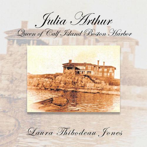 Julia Arthur Queen Of Calf Island Boston Harbor Laura Thibodeau Jones