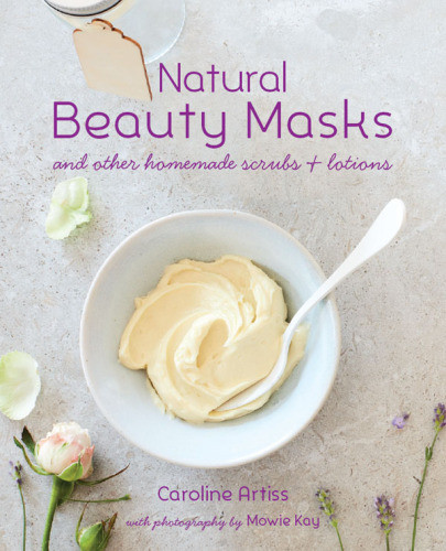 Natural Beauty Masks Caroline Artiss