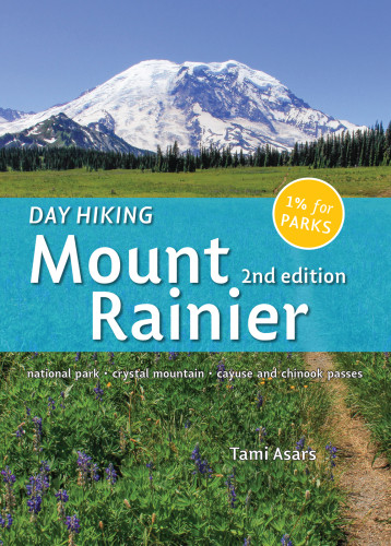 Day Hiking Mount Rainier 2nd Edition Asars Tami