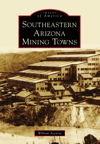Southeastern Arizona Mining Towns Ascarza William