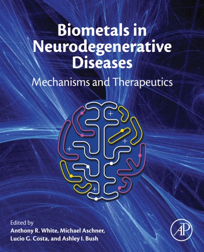 Biometals In Neurodegenerative Diseases Mechanisms And Therapeutics Aschner
