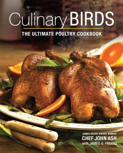 Culinary Birds The Ultimate Poultry Cookbook John Ashjames O Fraioli