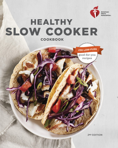 American Heart Association Healthy Slow Cooker Cookbook 2nd Edition American Heart Association