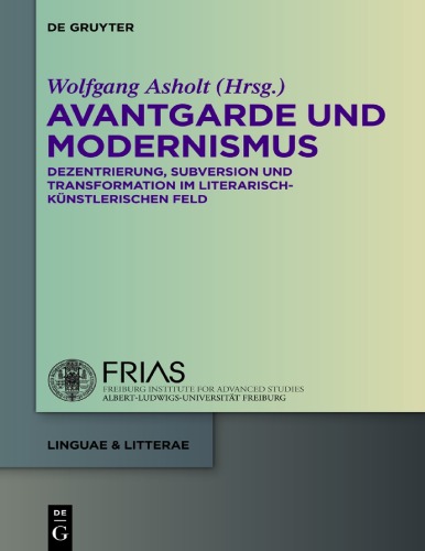 Avantgarde Und Modernismus Dezentrierung Subversion Und Transformation Im Literarischkunstlerischen Feld Asholt
