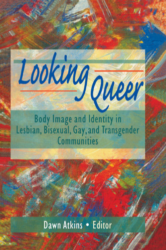 Looking Queer Body Image And Identity In Lesbian Bisexual Gay And Transgender Communities Atkins