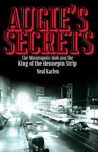 Augies Secrets The Minneapolis Mob And The King Of The Hennepin Strip Augies Theater Loungebarratner