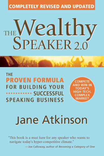The Wealthy Speaker 20 The Proven Formula For Building Your Successful Speaking Business Atkinson