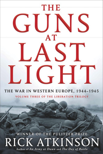 The Guns At Last Light Rick Atkinson